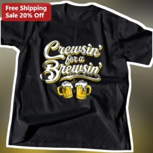 Crewsin' for a Brewsin' Tee Funny Beer Lover Graphic Shirt Bachelor Party Gift available at our Los Angeles warehouse