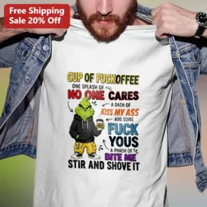 Cup of Fuckoffee One Splash of No One Care Grinch Tee Funny Sarcastic Coffee Lover Gift available at our Los Angeles warehouse