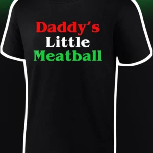 Daddy's Little Meatball Tee Italian American Father's Day Gift Funny Dad Shirt available at our Los Angeles warehouse