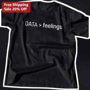 Data Feelings Tee Data Science Programmer Gift Tech Humor Shirt available at our Los Angeles warehouse