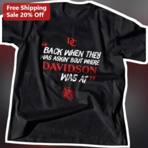 Davidson NC Humor Tee Back When They Was Askin Bout Where Davidson Was At Stephen Curry Basketball G available at our Los Angeles warehouse