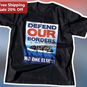 Defend Our Borders No One Else's Graphic Tee Patriotic Political Shirt for Men Women available at our Los Angeles warehouse