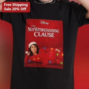 Disney The Notwithstanding Clause Tee Lisa Kudrow Friends Phoebe Buffay Christmas Graphic Shirt available at our Los Angeles warehouse