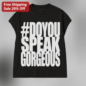 #DOYOU SPEAK GORGEOUS Tee Funny Travel Icebreaker Shirt for Women Confidence Slogan Graphic available at our Los Angeles warehouse