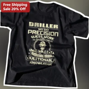 Driller We Do Precision Guess Work Tee Oil Rig Worker Funny Graphic Shirt available at our Los Angeles warehouse