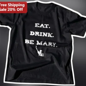 Eat Drink Be Mary Tee Catholic Humor Graphic Shirt for Women Faith Based Gift available at our Los Angeles warehouse