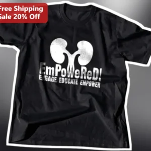 EmPoWeReD! Engage Educate Empower Kidney Disease Awareness Tee available at our Los Angeles warehouse