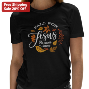 Fall for Jesus He Never Leaves Christian Fall Tee Autumn Faith Gift for Women available at our Los Angeles warehouse
