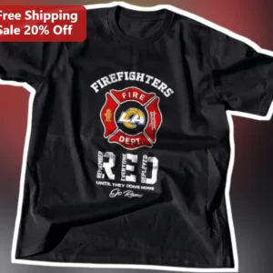 Firefighters Red Remember Everyone Deployed Until They Come Home Tee available at our Los Angeles warehouse