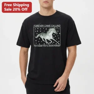 FOREVER CAME CALLING I'M A NAME YOU'LL SOON FORGET Tee Tee available at our Los Angeles warehouse