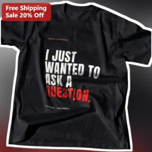 Free Randel I Just Wanted To Ask A Question Edmond Oklahoma Tee available at our Los Angeles warehouse