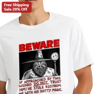 Funny Wizard Magic Fail Tee Beware If Approached By This Wizard Novelty Gift available at our Los Angeles warehouse