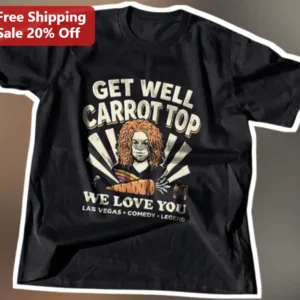 Get Well Carrot Top We Love You Las Vegas Comedy Legend Gilbert Gottfried Graphic Tee available at our Los Angeles warehouse