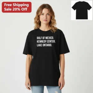 Gulf of Mexico Kennedy Center Lake Ontario Tee, Funny Political Satire Statement Shirt Gift for Curr available at our Los Angeles warehouse