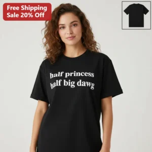 Half Princess Half Big Dawg Tee Funny Sassy Slogan Graphic Shirt Gift for Women, Trendy Black Street available at our Los Angeles warehouse