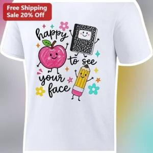 Happy To See Your Face Teacher Tee Cute Kawaii School Supplies Graphic Shirt For Back To School available at our Los Angeles warehouse
