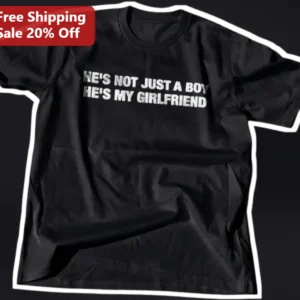 He's Not Just A Boy He's My Girlfriend Tee Funny Pride Relationship Graphic Shirt Gift available at our Los Angeles warehouse