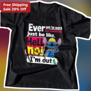 Hell No I'm Out Stitch Tee Ever Get To Work Anti-Work Humor Graphic Shirt available at our Los Angeles warehouse