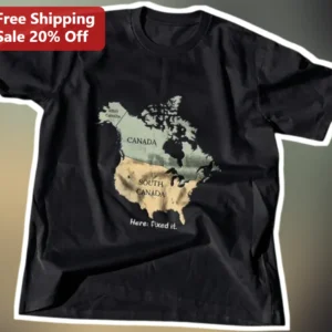 Here: Fixed it. Funny Canadian South Canada Map Graphic Tee Gift for Him available at our Los Angeles warehouse