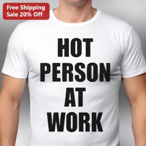 Hot Person At Work Tee Funny Office Humor Gift For Men Women available at our Los Angeles warehouse