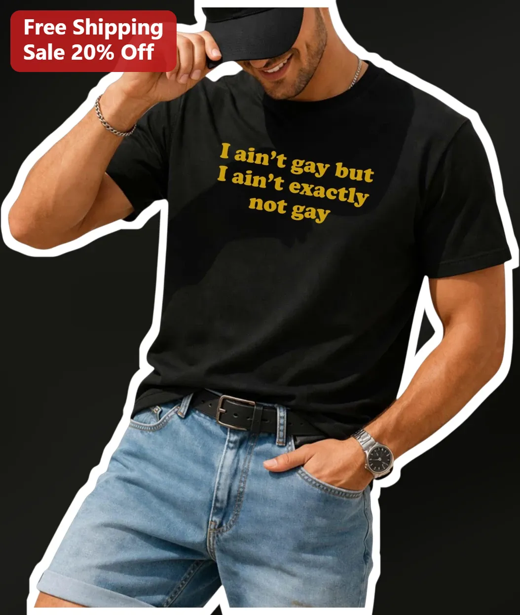 I Ain't Gay But I Ain't Exactly Not Gay Tee Funny Bisexual Pride Shirt available at our Los Angeles warehouse