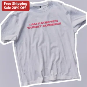 I Am Katseye'S Target Audience Graphic Tee Kpop Fan Merch available at our Los Angeles warehouse