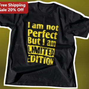 I Am Not Perfect But I Am Limited Edition Tee Self Love Quote Graphic T-Shirt available at our Los Angeles warehouse
