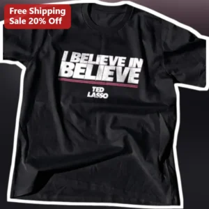 I Believe in Believe Ted Lasso Quote Graphic Tee for Fans available at our Los Angeles warehouse