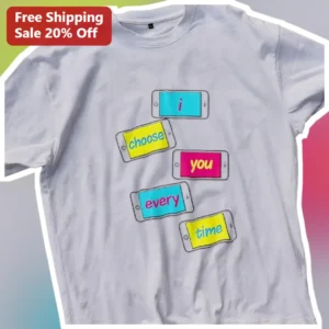 I Choose You Every Time Tee Relationship Anniversary Gift for Couples available at our Los Angeles warehouse