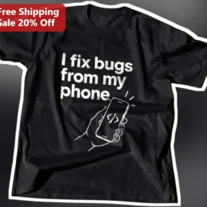 I Fix Bugs From My Phone Programmer Graphic Tee Software Developer Gift available at our Los Angeles warehouse