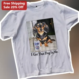 I Got That Dog In Me Funny Dachshund Graphic Tee available at our Los Angeles warehouse