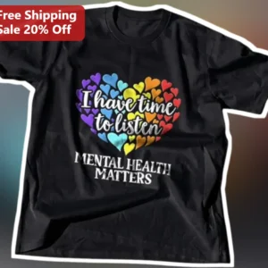 I Have Time To Listen Mental Health Matters Tee For Counselors Therapists Social Workers available at our Los Angeles warehouse