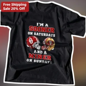 I'M A SOONER ON SATURDAYS AND A NINER ON SUNDAYS Tee Oklahoma Sooners San Francisco 49ers Dual Fan G available at our Los Angeles warehouse