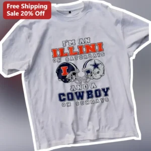 I'M AN ILLINI ON SATURDAYS AND A COWBOY ON SUNDAYS Tee Illinois Fighting Illini Dallas Cowboys Dual available at our Los Angeles warehouse