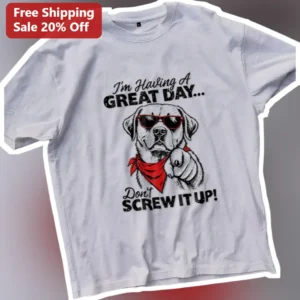 I'm Having A Great Day Don't Screw It Up Labrador Retriever Funny Sarcastic Graphic Tee available at our Los Angeles warehouse