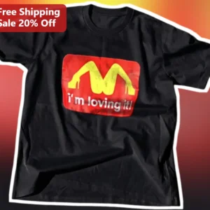 I'm Loving It! Funny McDonald's Parody Graphic Tee for Men Women available at our Los Angeles warehouse