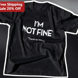 I'M NOT FINE *Thanks for Asking Sarcastic Mental Health Graphic Tee available at our Los Angeles warehouse