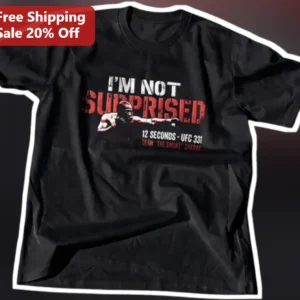 I'm Not Surprised Nate Diaz UFC Graphic Tee MMA Fan Gift available at our Los Angeles warehouse