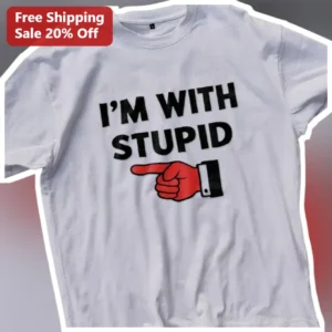 I'M WITH STUPID Funny Pointing Finger Graphic Tee Sarcastic Humor Novelty Gift for Adults available at our Los Angeles warehouse