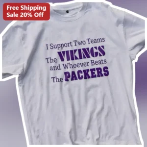 I Support Two Teams The Vikings and Whoever Beats The Packers Funny NFL Rivalry Tee Gift for Men Wom available at our Los Angeles warehouse