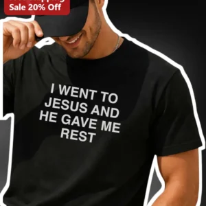 I Went To Jesus And He Gave Me Rest Christian Faith Tee For Men available at our Los Angeles warehouse