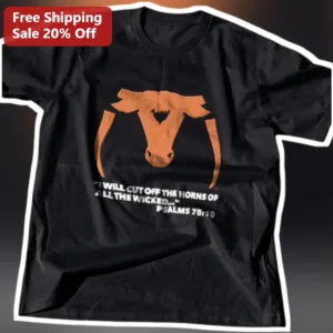 I Will Cut Off The Horns Of The Wicked Psalms 75:10 Christian Graphic Tee Bible Verse Shirt available at our Los Angeles warehouse