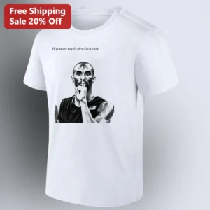 If You Are Tired Then Do It Tired Kobe Bryant Tee, Motivational Mamba Mentality Basketball Shirt Gif available at our Los Angeles warehouse