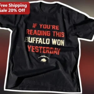 If You're Reading This Buffalo Won Yesterday Tee Vintage Distressed NFL Fan Shirt available at our Los Angeles warehouse