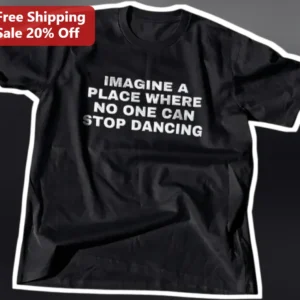 Imagine A Place Where No One Can Stop Dancing Tee available at our Los Angeles warehouse