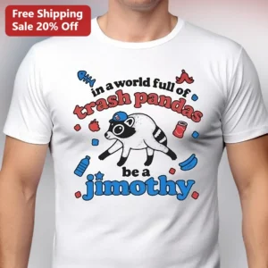 In A World Full Of Trash Pandas Be A Jimothy Tee Funny Raccoon Meme Shirt Gift For Animal Lovers available at our Los Angeles warehouse