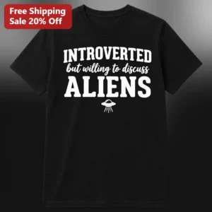 Introverted But Willing To Discuss Aliens Tee Funny Sci-Fi UFO Gift For Introverts available at our Los Angeles warehouse