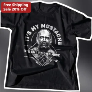 It'S My Mustache It'S Got Its Own Musk Tee Funny Meme Shirt For Men available at our Los Angeles warehouse