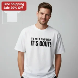 It's Not a Pimp Walk It's Gout Tee, Funny Gout Humor Shirt, Gag Gift for Grandpa, Get Well Soon Arth available at our Los Angeles warehouse