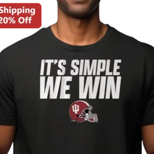 It's Simple We Win Indiana Hoosiers Football Tee available at our Los Angeles warehouse